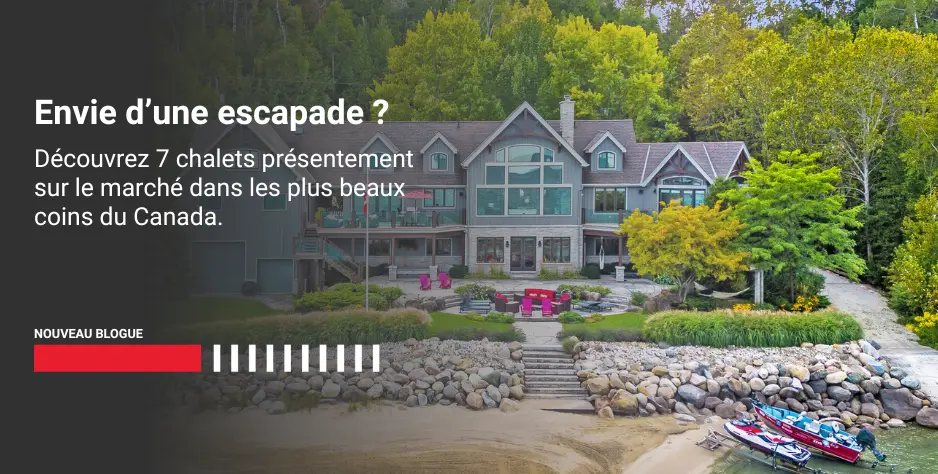 Envie d’une escapade ? Voici 7 maisons actuellement en vente sur les marchés des résidences secondaires au Canada