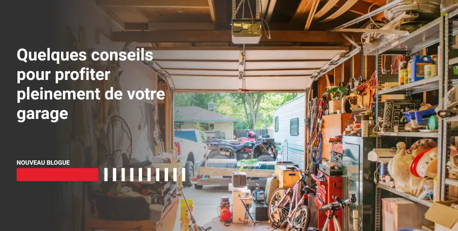Quelques conseils pour profiter pleinement de votre garage