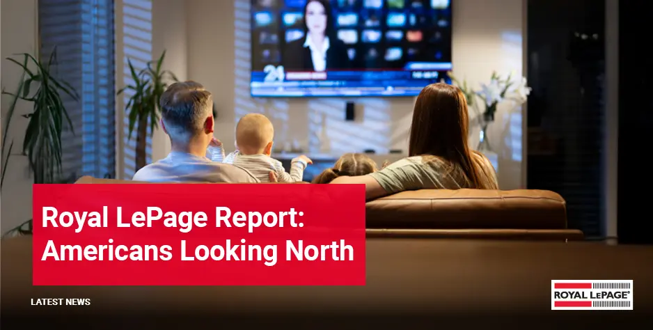 Royal LePage Report: Americans Looking North
