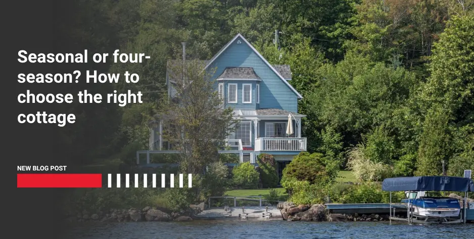 Seasonal or four-season? How to choose the right cottage
